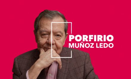 COMUNICADO. FALLECIÓ PORFIRIO MUÑOZ LEDO, DEFENSOR ACÉRRIMO DE LAS LIBERTADES DE PRENSA Y EXPRESIÓN